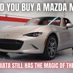 Should you buy a Mazda MX-5? Does the Miata Still Has The Magic of The Original?