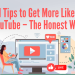 Real Tips to Get More Likes on YouTube – The Honest Way