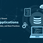 Designing Multi-Tenant SaaS Applications: Trade-Offs, Pitfalls, and Best Practices